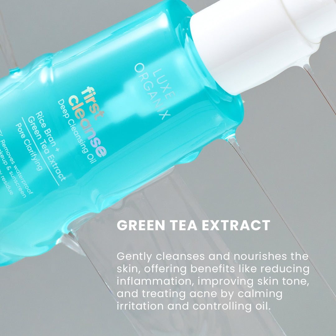 Luxe Organix First Cleanse Rice Bran + Green Tea Extract Pore Clarifying Cleansing Oil 150ml - key ingredient